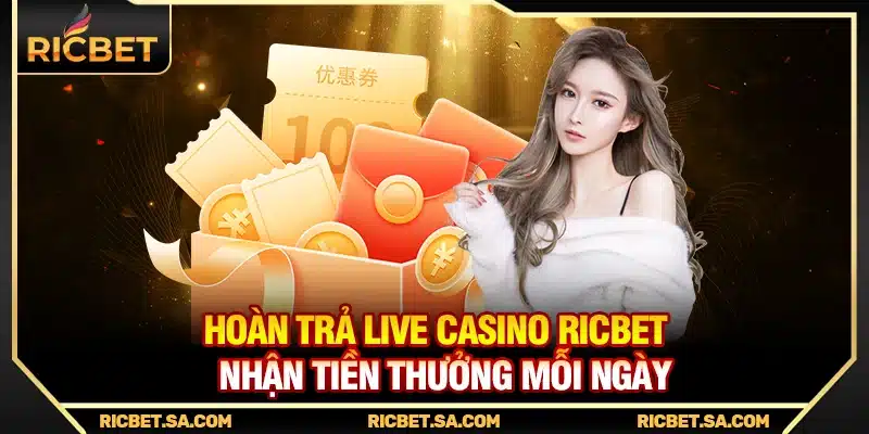 Hoàn Trả Live Casino Ricbet - Nhận Tiền Thưởng Mỗi Ngày