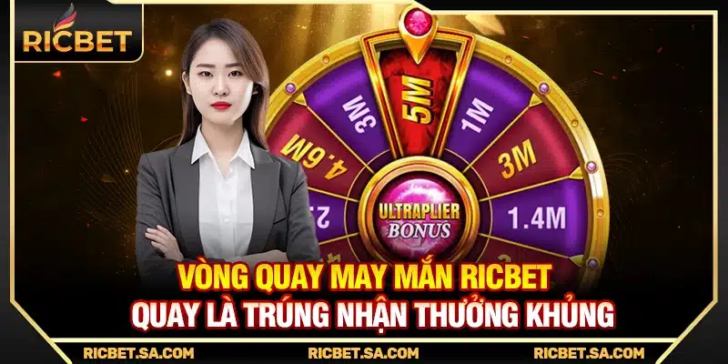 Vòng Quay May Mắn Ricbet - Quay Là Trúng Nhận Thưởng Khủng